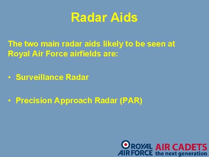 Radar Aids The two main radar aids likely to be seen at Royal Air