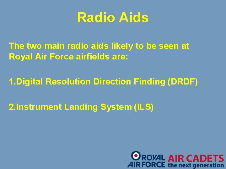 Radio Aids The two main radio aids likely to be seen at Royal Air