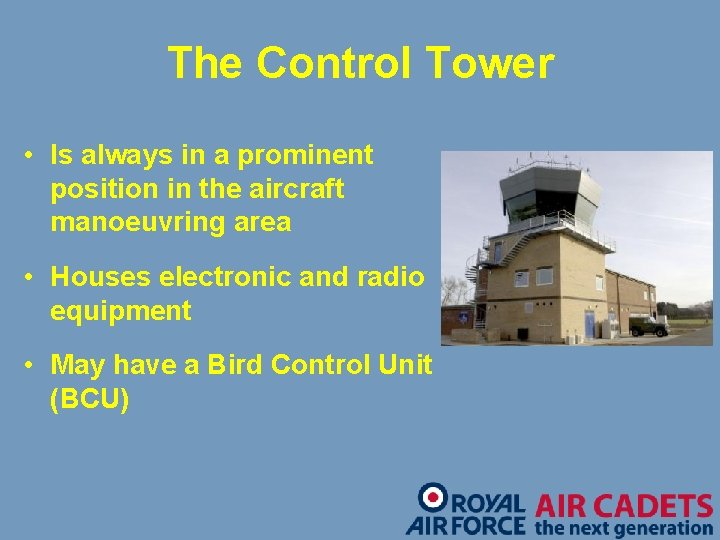 The Control Tower • Is always in a prominent position in the aircraft manoeuvring