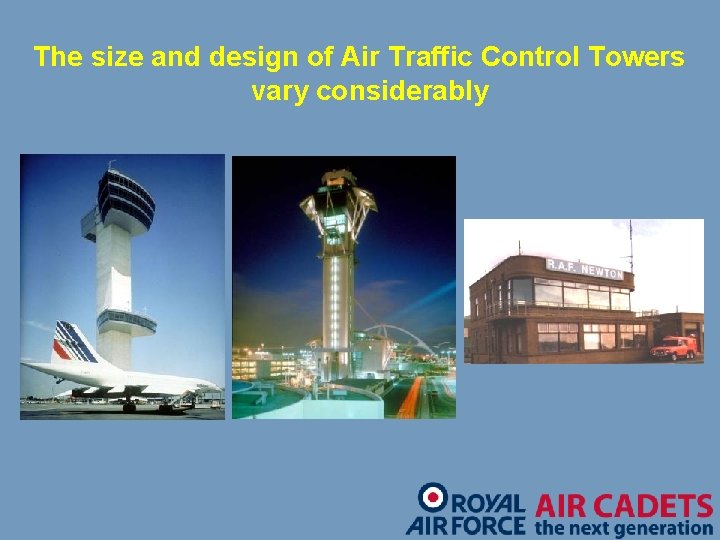 The size and design of Air Traffic Control Towers vary considerably. 