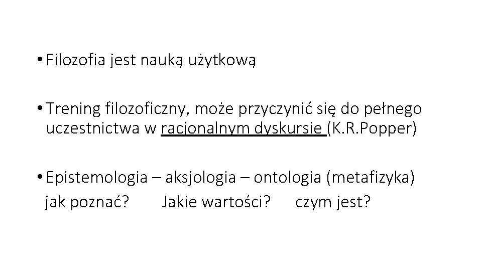  • Filozofia jest nauką użytkową • Trening filozoficzny, może przyczynić się do pełnego