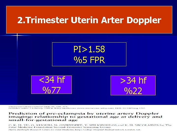 2. Trimester Uterin Arter Doppler PI>1. 58 %5 FPR <34 hf %77 >34 hf