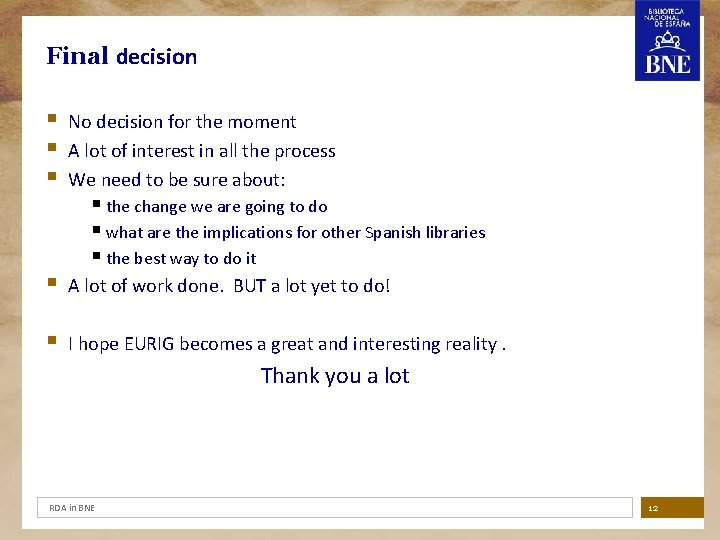 Final decision § § § No decision for the moment A lot of interest