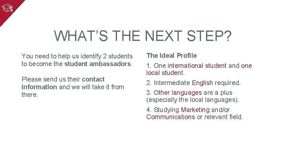 WHAT’S THE NEXT STEP? You need to help us identify 2 students to become