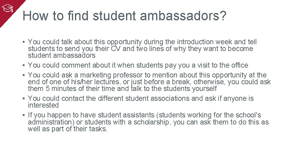 How to find student ambassadors? • You could talk about this opportunity during the