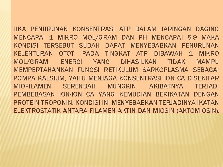 JIKA PENURUNAN KONSENTRASI ATP DALAM JARINGAN DAGING MENCAPAI 1 MIKRO MOL/GRAM DAN PH MENCAPAI