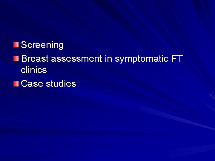 Screening Breast assessment in symptomatic FT clinics Case studies 