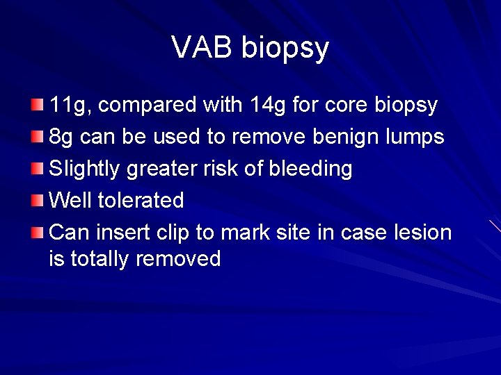 VAB biopsy 11 g, compared with 14 g for core biopsy 8 g can