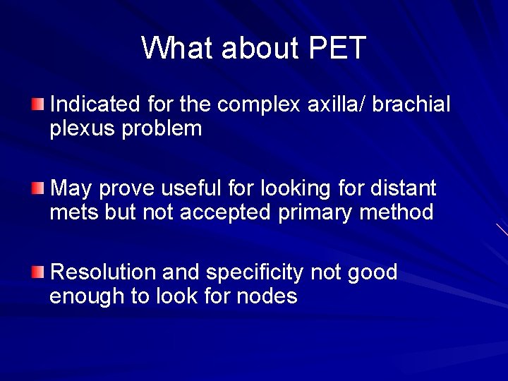 What about PET Indicated for the complex axilla/ brachial plexus problem May prove useful