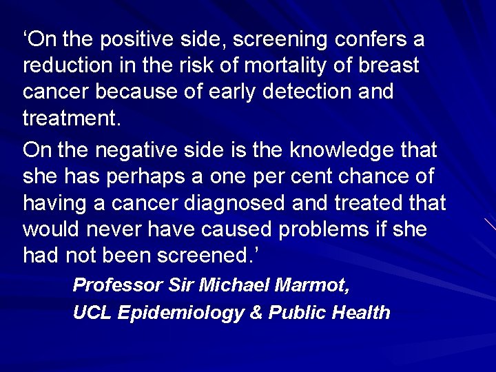 ‘On the positive side, screening confers a reduction in the risk of mortality of