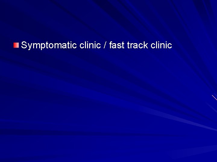 Symptomatic clinic / fast track clinic 