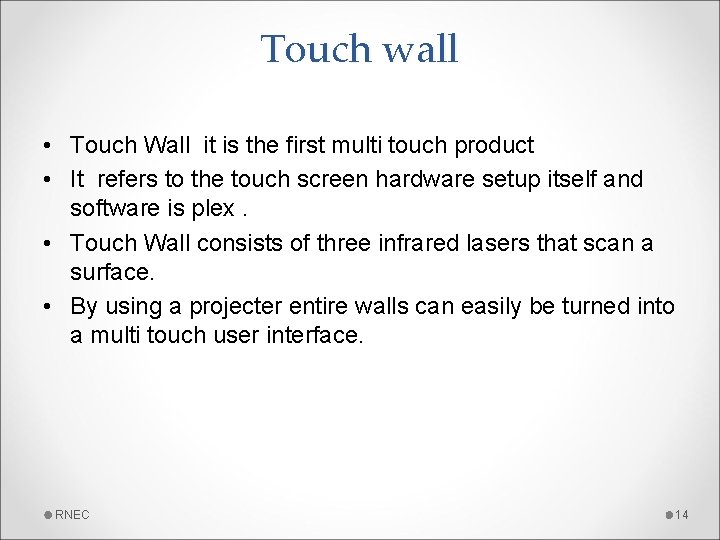 Touch wall • Touch Wall it is the first multi touch product • It