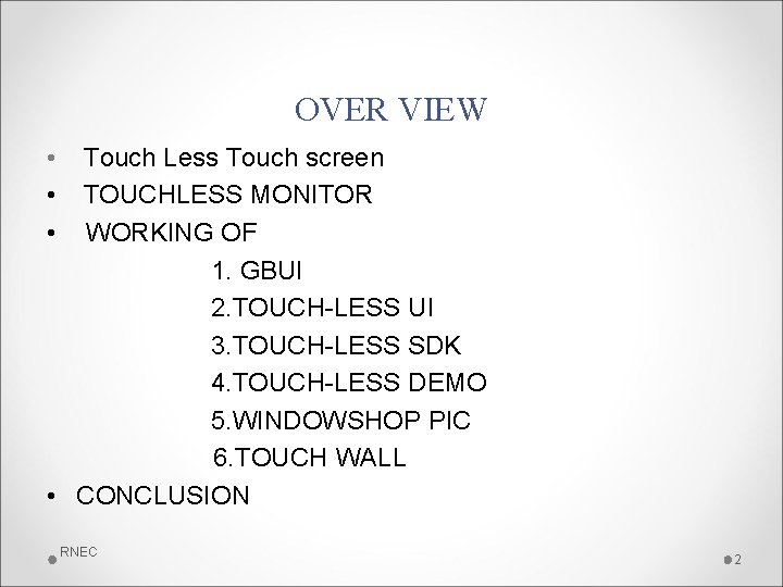 OVER VIEW • • • Touch Less Touch screen TOUCHLESS MONITOR WORKING OF 1.