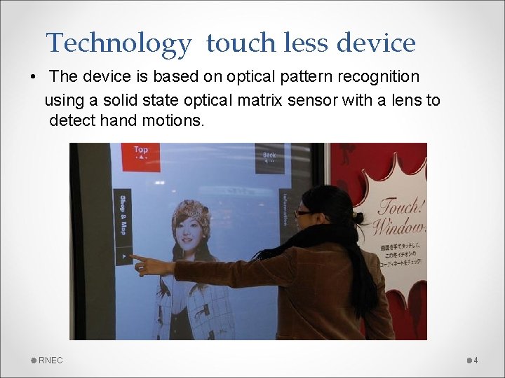 Technology touch less device • The device is based on optical pattern recognition using