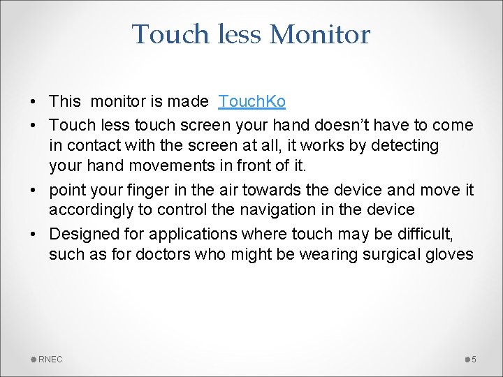 Touch less Monitor • This monitor is made Touch. Ko • Touch less touch