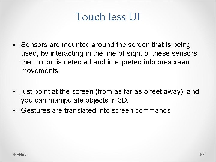 Touch less UI • Sensors are mounted around the screen that is being used,