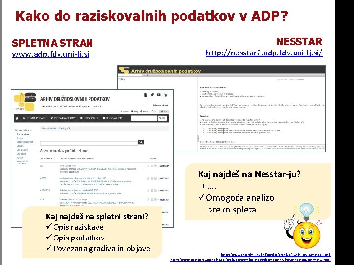 Kako do raziskovalnih podatkov v ADP? SPLETNA STRAN www. adp. fdv. uni-lj. si Kaj