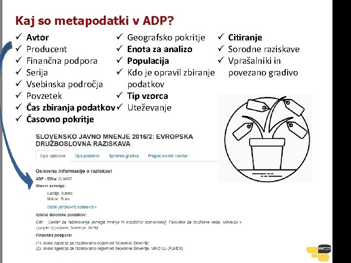 Kaj so metapodatki v ADP? ü ü ü ü Avtor ü Producent ü Finančna