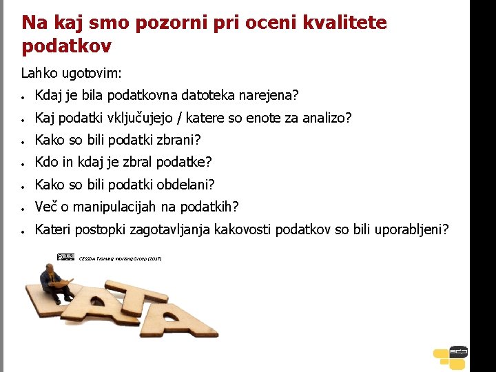Na kaj smo pozorni pri oceni kvalitete podatkov Lahko ugotovim: Kdaj je bila podatkovna