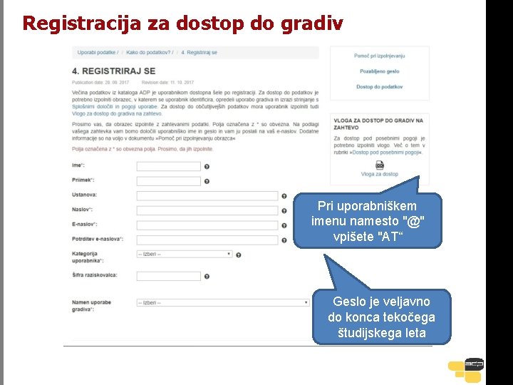 Registracija za dostop do gradiv Pri uporabniškem imenu namesto "@" vpišete "AT“ Geslo je