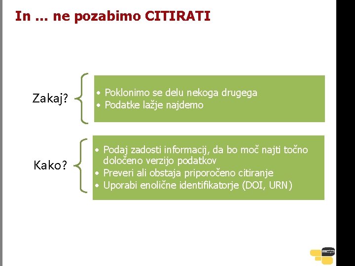 In … ne pozabimo CITIRATI Zakaj? • Poklonimo se delu nekoga drugega • Podatke