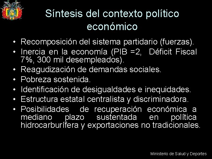 Síntesis del contexto político económico • Recomposición del sistema partidario (fuerzas). • Inercia en