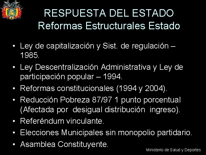 RESPUESTA DEL ESTADO Reformas Estructurales Estado • Ley de capitalización y Sist. de regulación