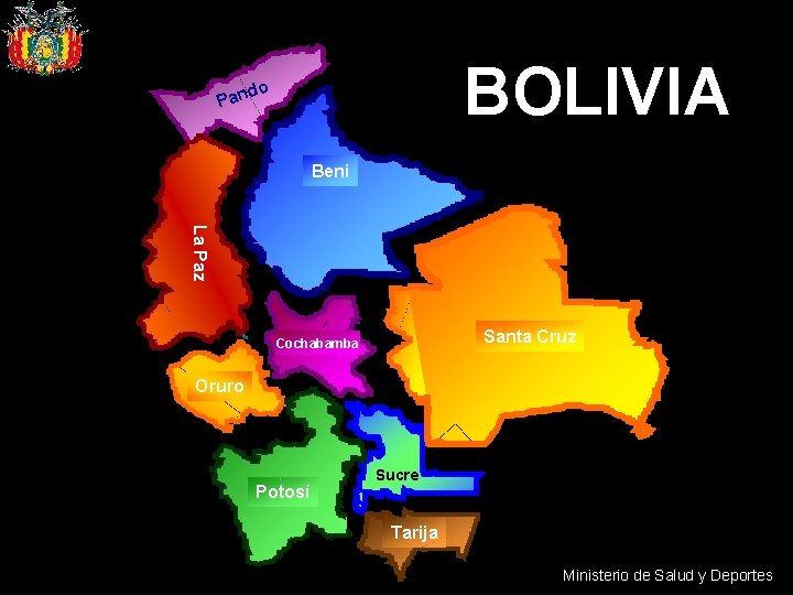 BOLIVIA do Pan Beni La Paz Santa Cruz Cochabamba Oruro Potosí Sucre Tarija Ministerio