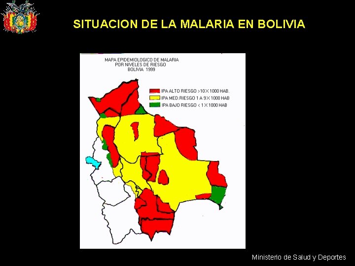 SITUACION DE LA MALARIA EN BOLIVIA Ministerio de Salud y Deportes 