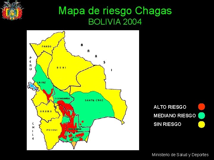 Mapa de riesgo Chagas BOLIVIA 2004 ALTO RIESGO MEDIANO RIESGO SIN RIESGO Ministerio de