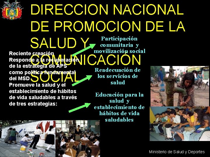 DIRECCION NACIONAL DE PROMOCION DE LA SALUD Y COMUNICACIÓN SOCIAL Reciente creación Responde a