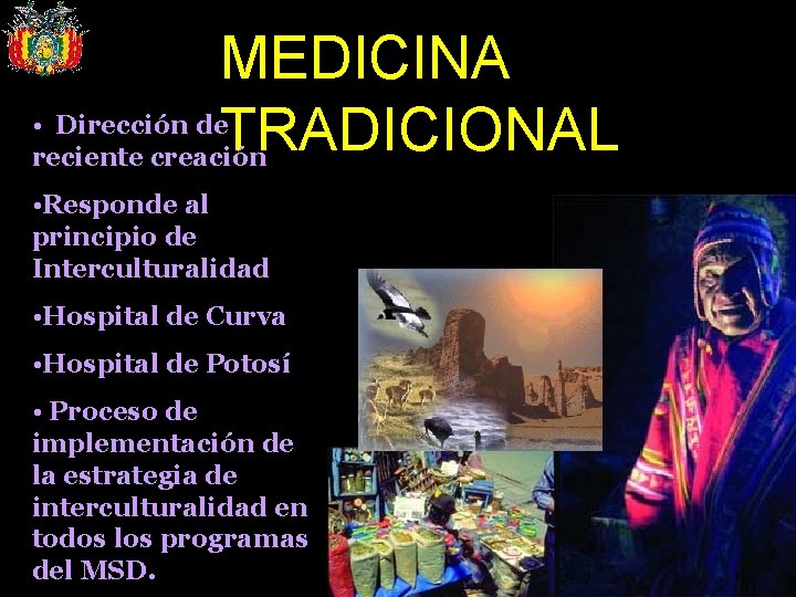 MEDICINA • Dirección de TRADICIONAL reciente creación • Responde al principio de Interculturalidad •