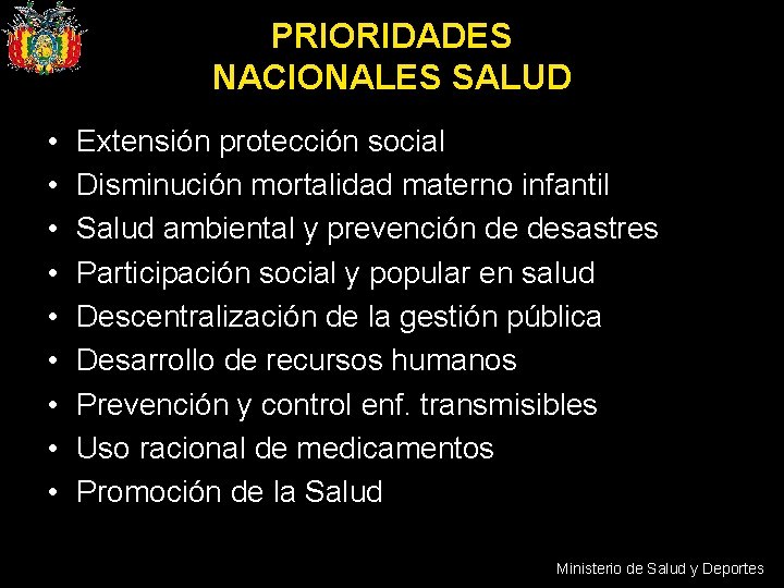 PRIORIDADES NACIONALES SALUD • • • Extensión protección social Disminución mortalidad materno infantil Salud