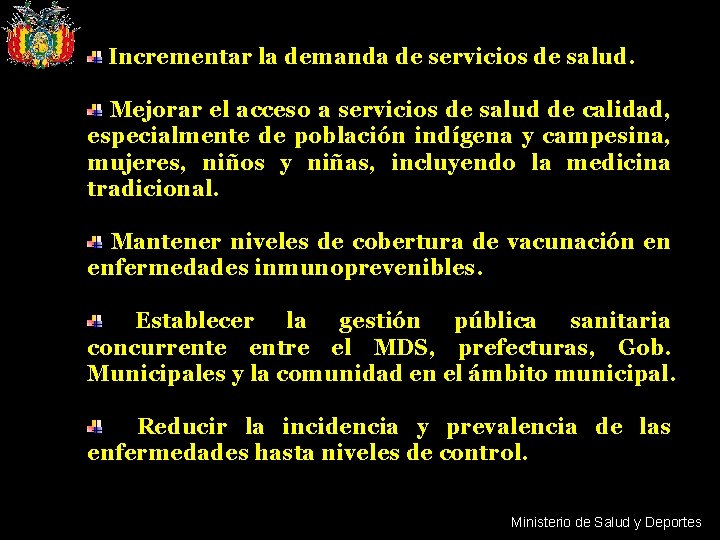 Incrementar la demanda de servicios de salud. Mejorar el acceso a servicios de salud