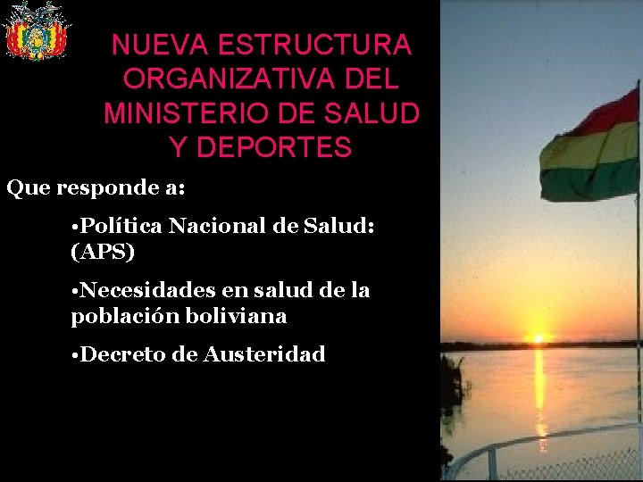 NUEVA ESTRUCTURA ORGANIZATIVA DEL MINISTERIO DE SALUD Y DEPORTES Que responde a: • Política