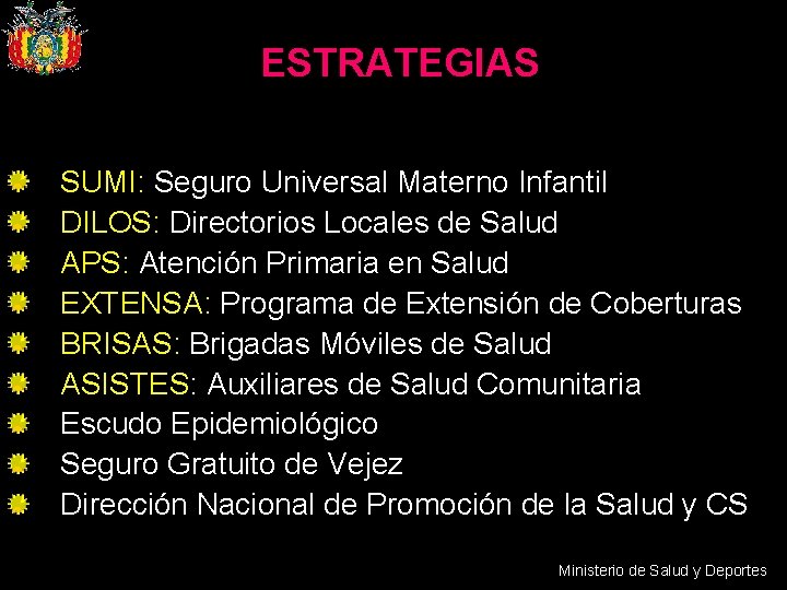 ESTRATEGIAS SUMI: Seguro Universal Materno Infantil DILOS: Directorios Locales de Salud APS: Atención Primaria