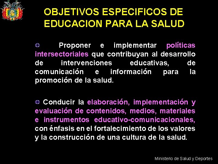 OBJETIVOS ESPECIFICOS DE EDUCACION PARA LA SALUD Proponer e implementar políticas intersectoriales que contribuyan