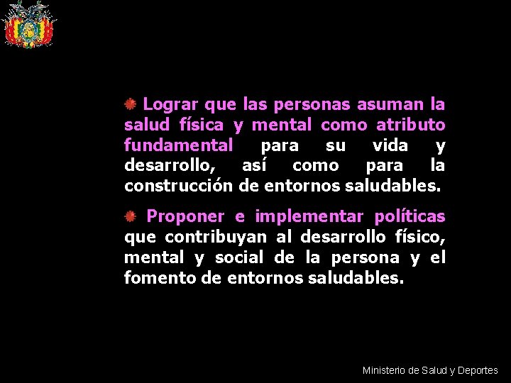 Lograr que las personas asuman la salud física y mental como atributo fundamental para