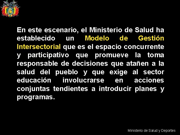 En este escenario, el Ministerio de Salud ha establecido un Modelo de Gestión Intersectorial