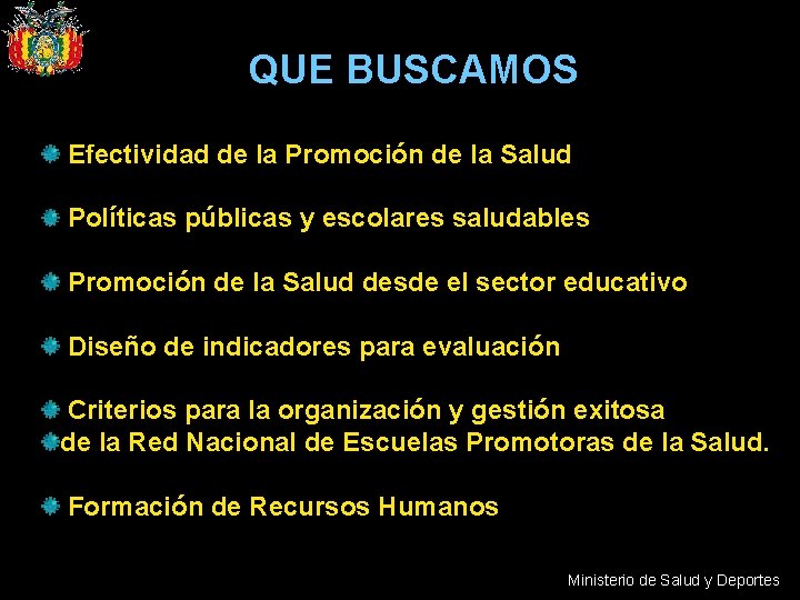 QUE BUSCAMOS Efectividad de la Promoción de la Salud Políticas públicas y escolares saludables