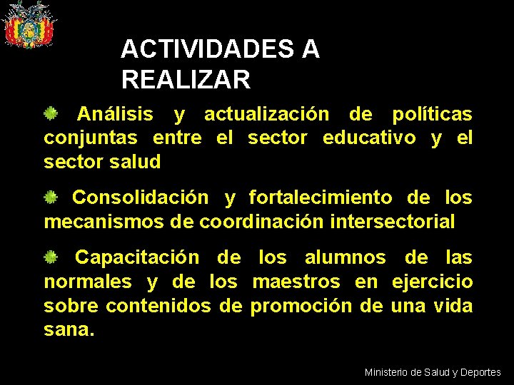 ACTIVIDADES A REALIZAR Análisis y actualización de políticas conjuntas entre el sector educativo y