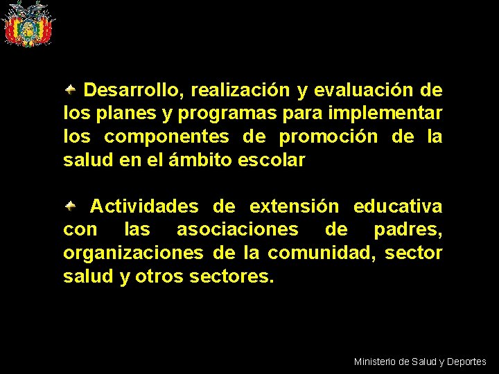 Desarrollo, realización y evaluación de los planes y programas para implementar los componentes de