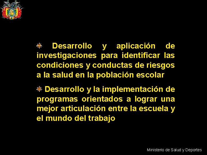 Desarrollo y aplicación de investigaciones para identificar las condiciones y conductas de riesgos a