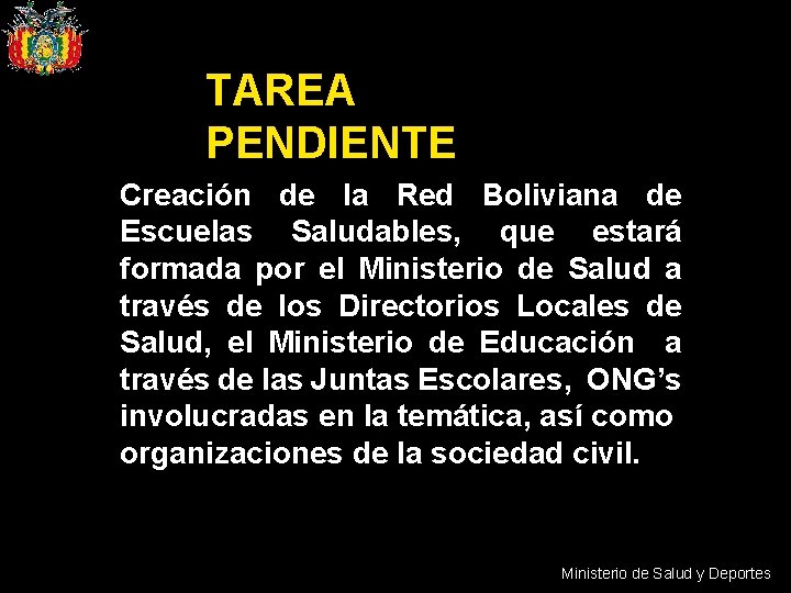 TAREA PENDIENTE Creación de la Red Boliviana de Escuelas Saludables, que estará formada por