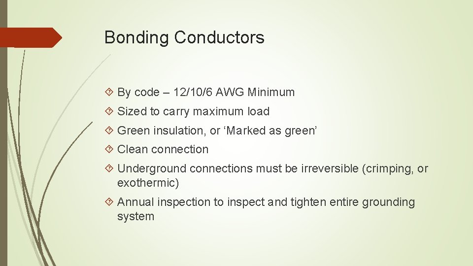 Bonding Conductors By code – 12/10/6 AWG Minimum Sized to carry maximum load Green