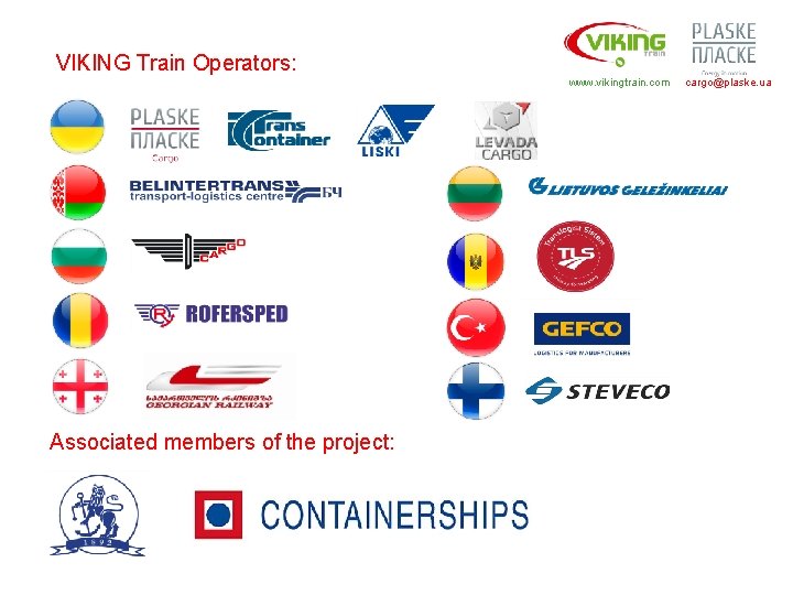 VIKING Train Operators: www. vikingtrain. com Associated members of the project: cargo@plaske. ua 