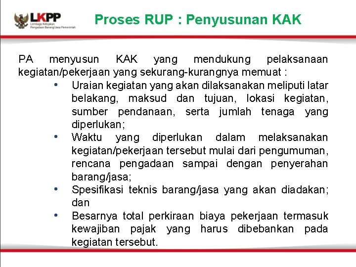 Proses RUP : Penyusunan KAK PA menyusun KAK yang mendukung pelaksanaan kegiatan/pekerjaan yang sekurang-kurangnya