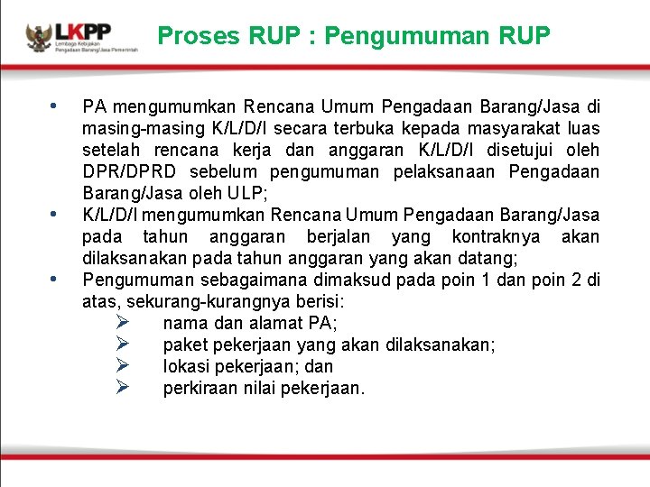 Proses RUP : Pengumuman RUP • • • PA mengumumkan Rencana Umum Pengadaan Barang/Jasa