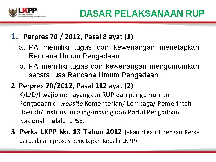 DASAR PELAKSANAAN RUP 1. Perpres 70 / 2012, Pasal 8 ayat (1) a. PA