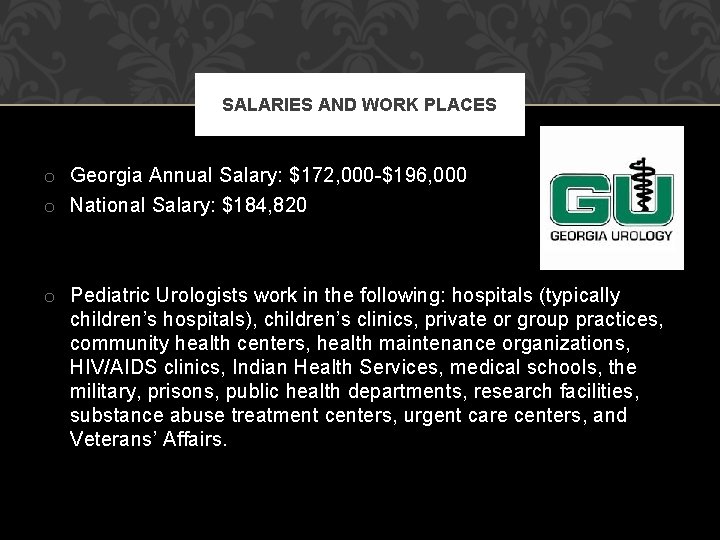 SALARIES AND WORK PLACES o Georgia Annual Salary: $172, 000 -$196, 000 o National